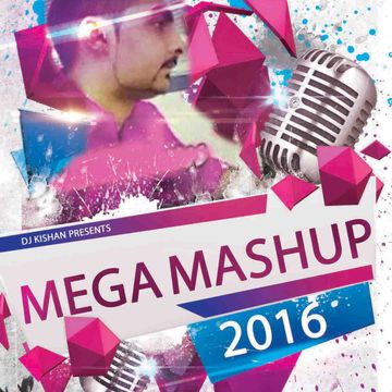 Dj Kishan New Mega Mashup 2016