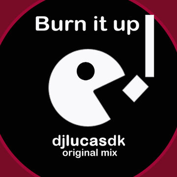 Dj Lucas DK  Burn it up (Original Mix)