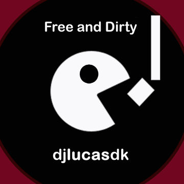 Dj Lucas DK-  Free and Dirty (Original Mix)
