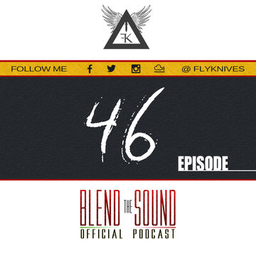 FlyKnives - Blend the Sound (Podcast Show 0046)