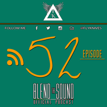 FlyKnives - Blend the Sound (Podcast Show 0052)