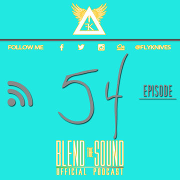 FlyKnives - Blend the Sound (Podcast Show 0054)