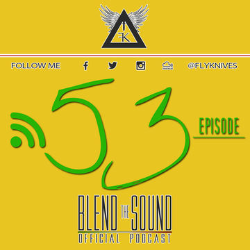 FlyKnives - Blend the Sound (Podcast Show 0053)