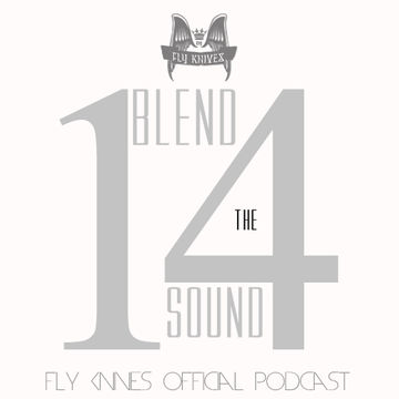 FlyKnives - Blend the Sound (Podcast Show 0014)