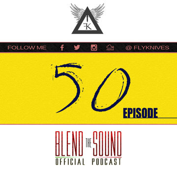 FlyKnives - Blend the Sound (Podcast Show 0050)