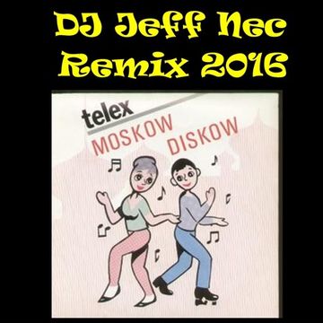 Telex - Moskow Disko (DJ Jeff Nec 2016 Remix)