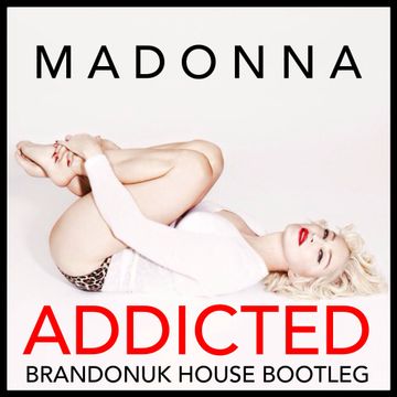 Madonna -  Addicted (BrandonUK Vs EDX Private House Mashup)