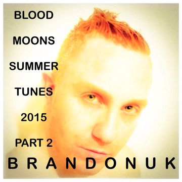 BrandonUK - POETIC ELEVATIONS 02/03 - Blood Moons Summer Tunes Part 2