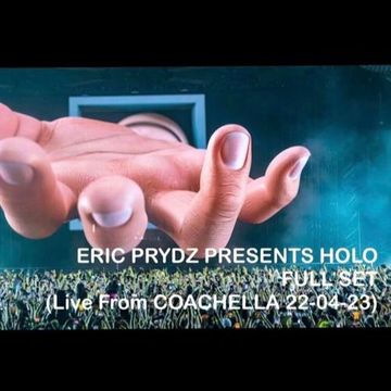 Eric Prydz Presents Holo (Live From Coachella Outdoor Theatre Stage 22-04-2023)