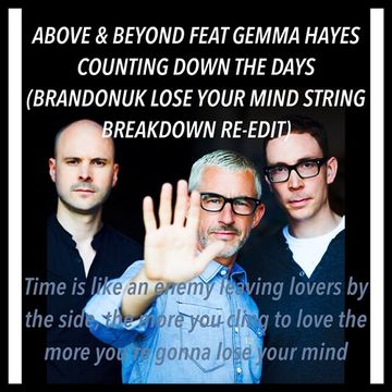 Above And Beyond Feat Gemma Hayes   Counting Down The Days (BrandonUK Lose Your Mind String Breakdown Re Edit)