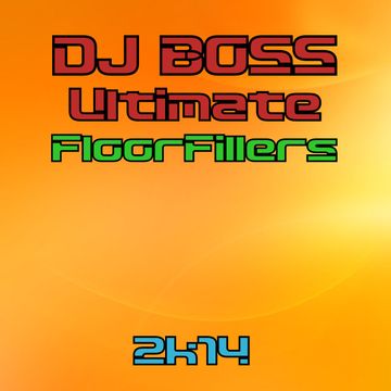 DJ BOSS Ultimate FloorFillers  (08 03 2014)