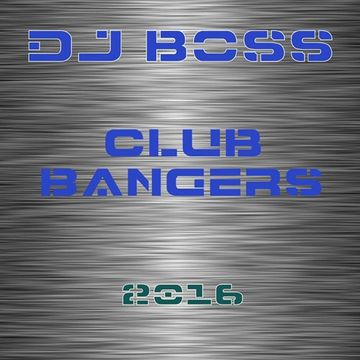DJ BOSS Club Bangers (10 08 2016)