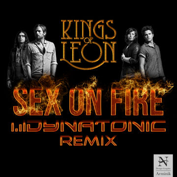 Kings of Leon - Sex on fire (Dynatonic Remix)