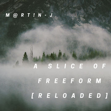 M@rt!n J A Slice Of Freeform [Reloaded]