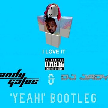 Kanye West & Lil Pump - I Love It (Andy Gates & DJ Jady 'Yeah' Bootleg Dirty)