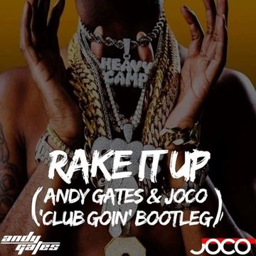 Rake It Up (Andy Gates & JOCO 'Club Goin' Bootleg) - Yo Gotti & Mike WiLL Made It ft. Nicki Minaj