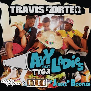 Travis Porter ft. Tyga - Ayy Ladies (Andy Gates & JOCO 'Jiggle' Bootleg) (Clean)