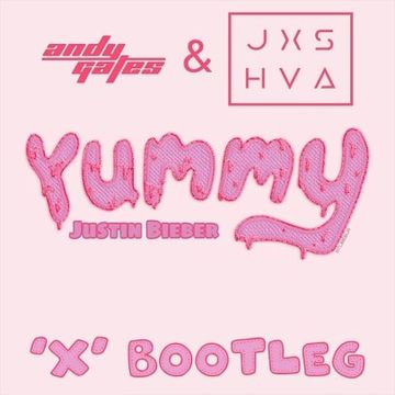 Justin Bieber - Yummy (Andy Gates & JXSHVA 'X' Bootleg)