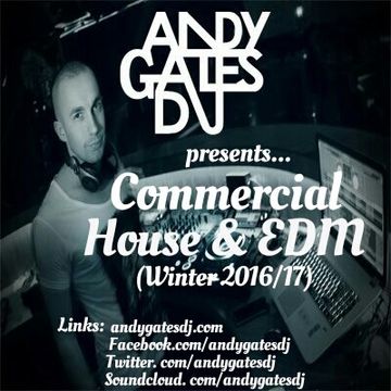 Andy Gates pres. 'Commercial House & EDM' (Winter 2016 17) Mix