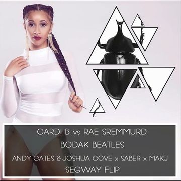Bodak Beatles (Andy Gates & Joshua Cove 'Segway Flip') - Cardi B & SABER vs Rae Sremmurd & MAKJ