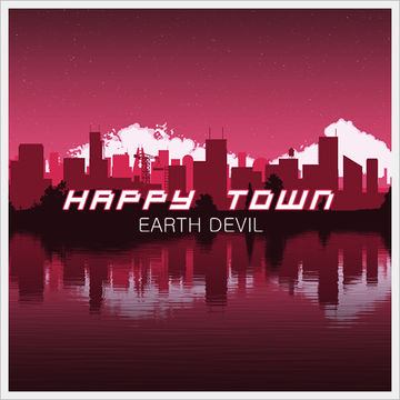 Earth Devil - Happy Town