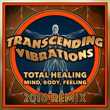 Transcending Vibrations ......  Total Healing   Mind, Body, Feeling ,xXx from NL