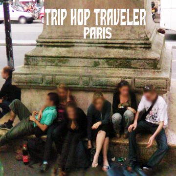 TRIP HOP TRAVELER: PARIS 