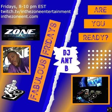 DJ ANT B, IN THE ZONE Live! Fabulous Friday 1-28-22