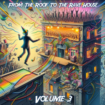 DJT -  From The Roof To The Rave House Vol 3 Feb 2024