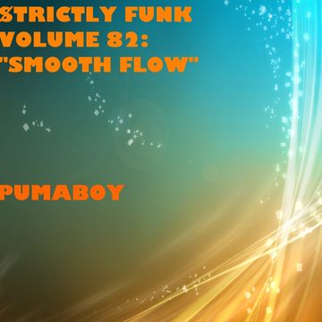 $trictly Funk Volume 82: "Smooth Flow"