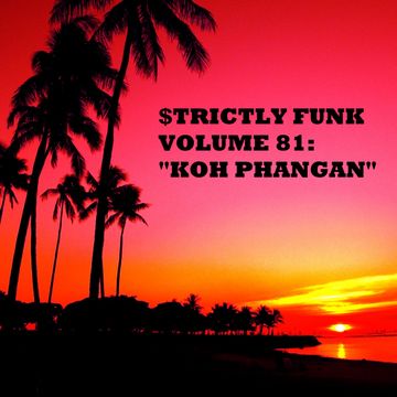 $trictly Funk Volume 81: "Koh Phangan"