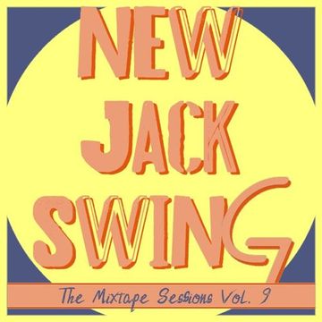 New Jack Swing (The Mixtape Sessions Vol. 9) (2020)