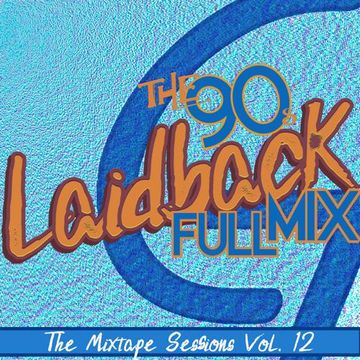 90's Laidback Full Mix (The Mixtape Sessions Vol. 12) (2021)