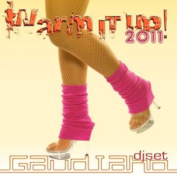 Gaudiano Presents: Warm It Up 2011 (DJ Set)