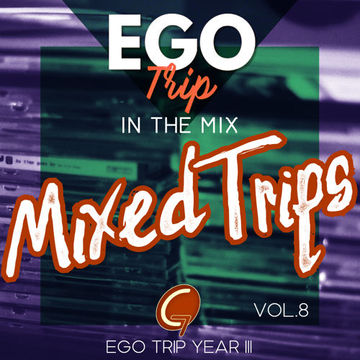 Mixed Trips Vol. 8 (Ego Trip Year III)