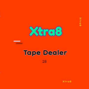 Xtra8 - Tape Dealer 28