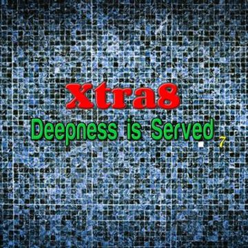 Xtra8 - Deepness is Served 7