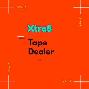 Xtra8 - Tape Dealer 21