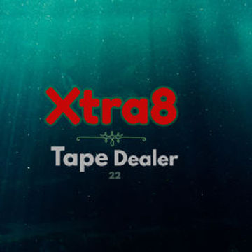 Xtra8 - Tape Dealer 22