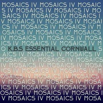 K.B.S - Mosaics 04 - Essential Cornwall 2 Hour Mix