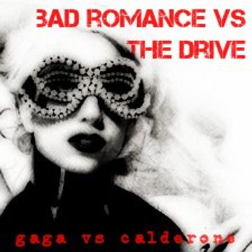 GaGa vs Calderone (Bad Romance vs The Drive)