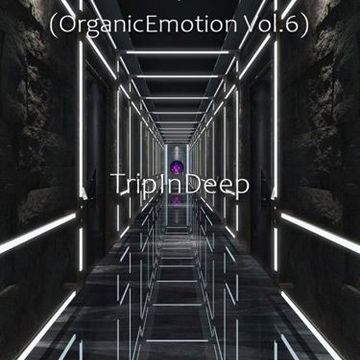 TripInDeep (OrganicEmotion Vol.6)