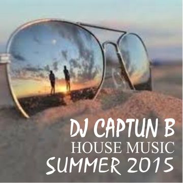 HOUSEMUSIC  PART 1 DJ CAPTUN B SUMMER 2015