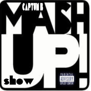 MASH UP SHOW EPISODE  3   DJ CAPTUN B