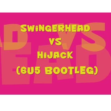 Swingerhead vs Hijack - Candy For Breakfast (6u5 Keep It Real Bootleg)