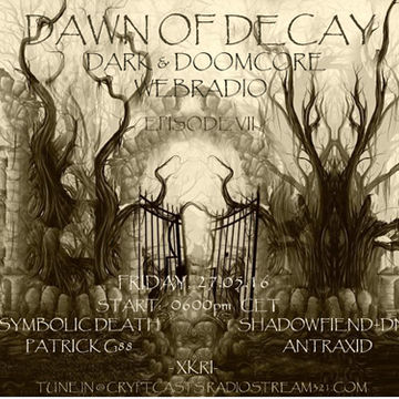 DJ-Set @ Dawn Of Decay Episode VII (Cryptcast Radio) 27-05-2016