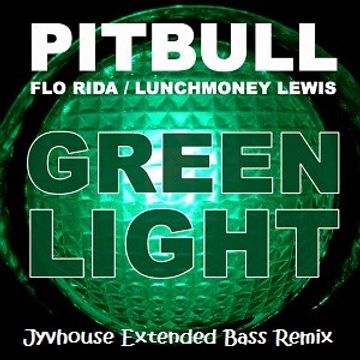 Pitbull ft Flo Rida   Greenlight (Jyvhouse Extended Bass Remix)