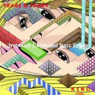 Years & Years   King (Jyvhouse Extended Bass Remix)