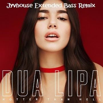 Dua Lipa   Hotter Than Hell (Jyvhouse Extended Bass Remix)