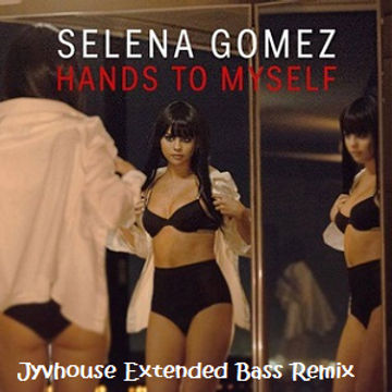 Selena Gomez   Hands To Myself (Jyvhouse Extended Bass Remix)